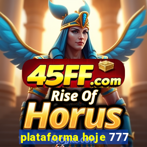 plataforma hoje 777